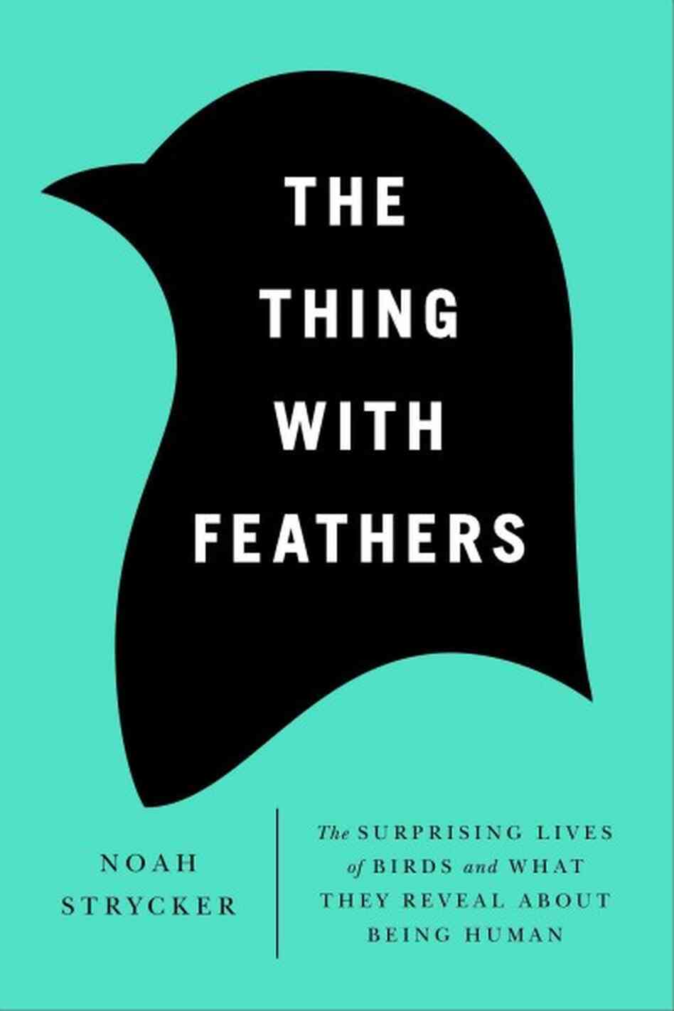 The Thing with Feathers (2014, Riverhead Books)