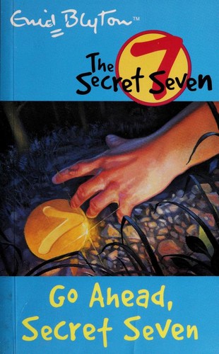 Enid Blyton: Go ahead, Secret Seven (2004, Hodder Children's Books)