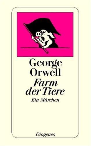 George Orwell: Farm Der Tiere (Paperback, German language, 1998, Diogenes Verlag AG,Switzerland)