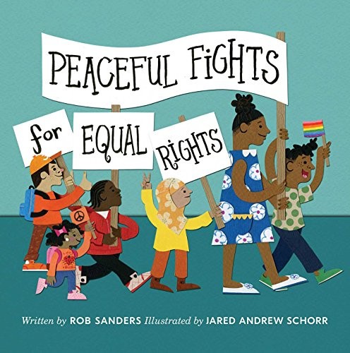 Rob Sanders: Peaceful Fights for Equal Rights (Hardcover, 2018, Simon & Schuster Books for Young Readers)