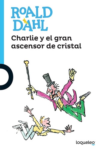 Charlie y el gran ascensor de cristal (2016, Loqueleo)