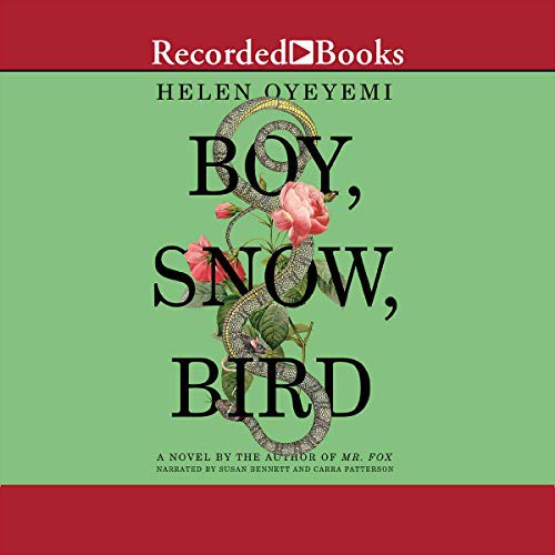 Helen Oyeyemi: Boy, Snow, Bird (AudiobookFormat, 2014, Recorded Books, Inc. and Blackstone Publishing)