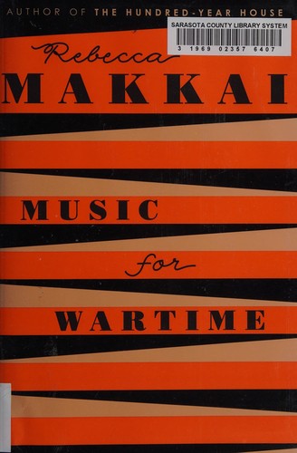 Rebecca Makkai: Music for wartime (2015)