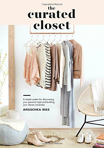 Anuschka Rees: The Curated Closet (Paperback, 2016, Ten Speed Press; Rebound version / edition)