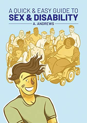 A Quick & Easy Guide to Sex & Disability (Paperback, 2020, Limerence Press)