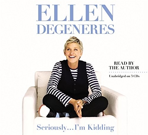 Ellen DeGeneres: Seriously...I'm Kidding (AudiobookFormat, 2011, Grand Central Publishing)