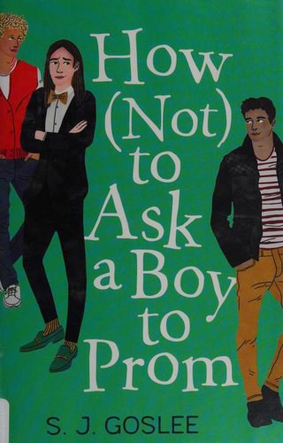 S. J. Goslee: How Not to Ask a Boy to Prom (Hardcover, 2019, Roaring Brook Press)