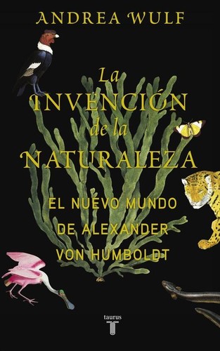 La invención de la naturaleza (2016, Taurus)