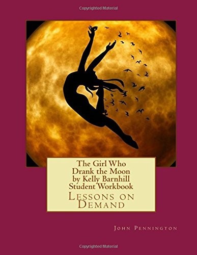 The Girl Who Drank the Moon by Kelly Barnhill Student Workbook (Paperback, 2017, CreateSpace Independent Publishing Platform)