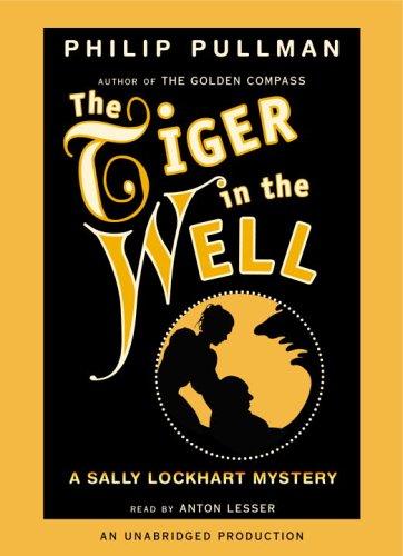 Philip Pullman: The Tiger in the Well (Sally Lockhart Mystery) (AudiobookFormat, 2006, Random House)