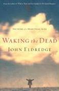 Waking the Dead (Paperback, 2006, Thomas Nelson)