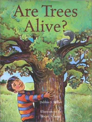 Debbie S. Miller: Are Trees Alive? (Hardcover, 2003, Walker Books for Young Readers)