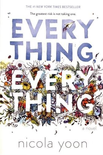 Nicola Yoon: Everything, Everything (2015, Delacorte Books)