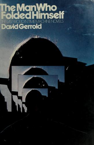 David Gerrold: The man who folded himself. (1973, Random House)