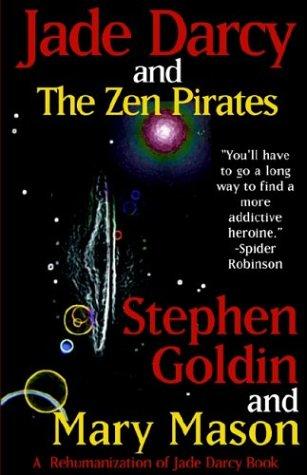 Stephen Goldin, Mary Mason: Jade Darcy and the Zen Pirates (Paperback, 2003, eReads.com)