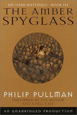 The Amber Spyglass (His Dark Materials, Book 3) (AudiobookFormat, 2001, Listening Library)