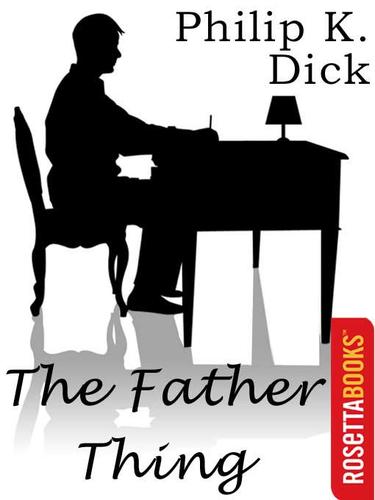 The Father Thing (EBook, 2002, RosettaBooks)