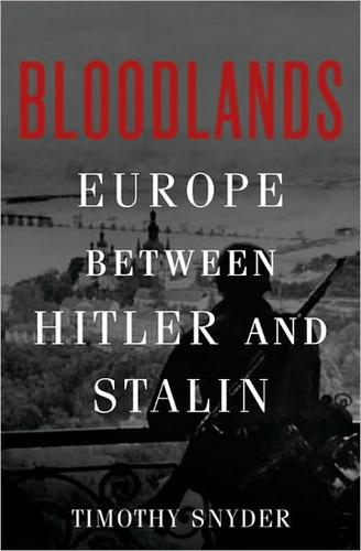 Timothy Snyder: Bloodlands (2010, Basic Books)