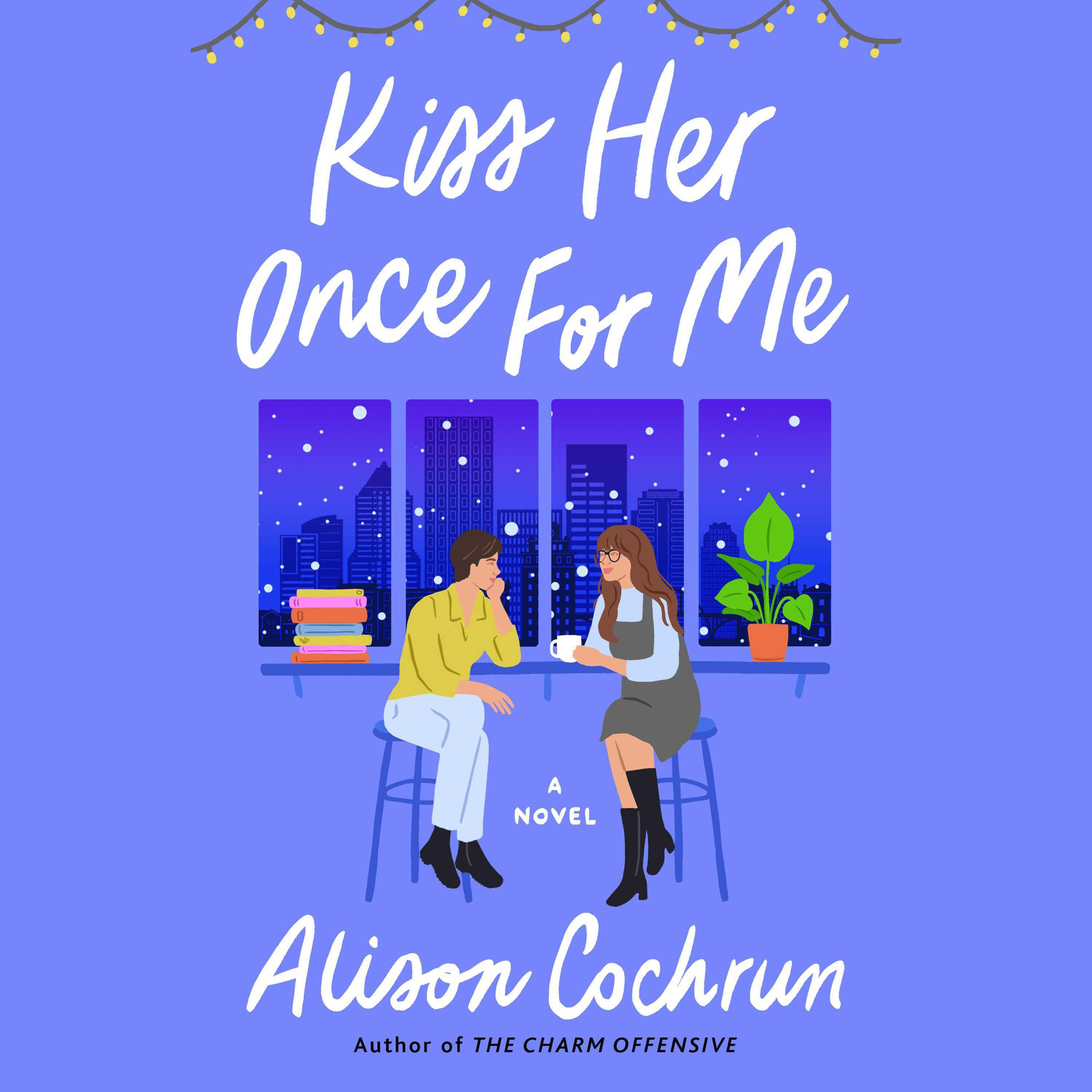 Kiss Her Once for Me (2022, Atria Books)