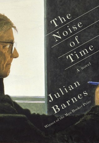 Julian Barnes: The Noise of Time (Hardcover, 2016)