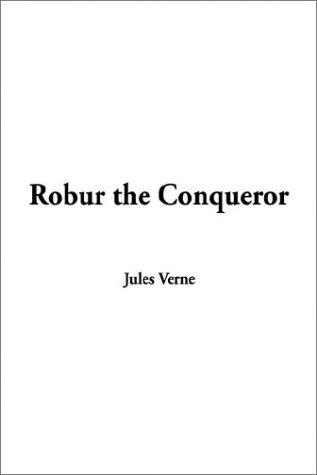 Robur the Conqueror (Paperback, 2002, IndyPublish.com)