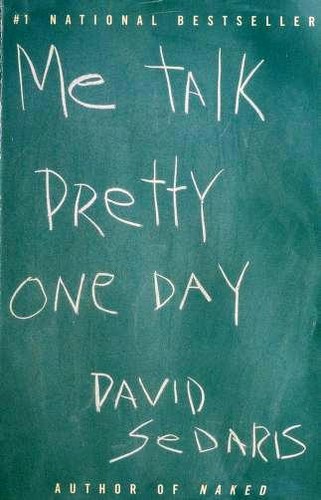 Me talk pretty one day (Paperback, 2000, Little, Brown and Company)