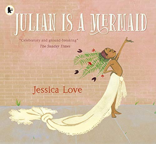 Jessica Love: Julian Is a Mermaid (Hardcover, 2019, Walker Books)