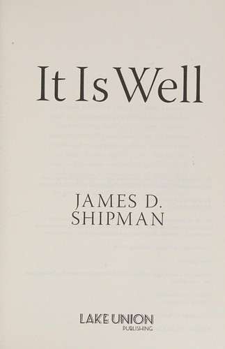 James D Shipman: It Is Well (2016, Amazon Publishing)