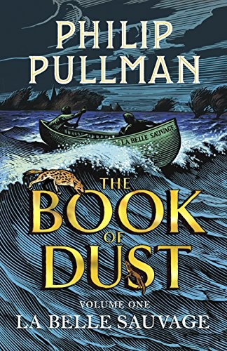 La Belle Sauvage: The Book of Dust Volume One (Book of Dust Series) (Paperback, 2017, David Fickling Books)
