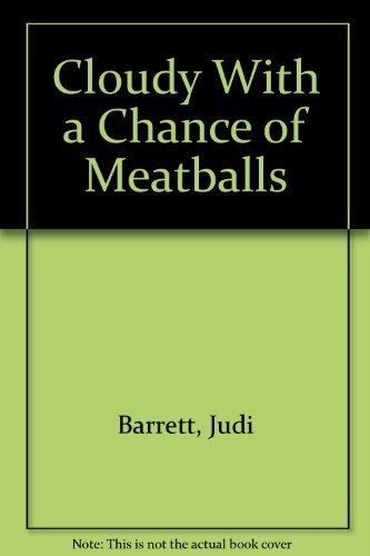 Judi Barrett: Cloudy With a Chance of Meatballs (Hardcover, 1982, Demco Media)