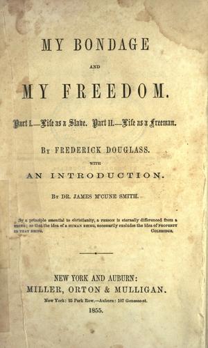 Frederick Douglass: My bondage and my freedom (1855, Miller, Orton & Mulligan)