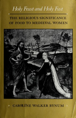 Caroline Walker Bynum: Holy Feast and Holy Fast (Hardcover, 1987, University of California Press)