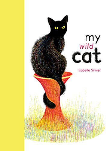 Isabelle Simler: My Wild Cat (Hardcover, 2019, Eerdmans Books for Young Readers)