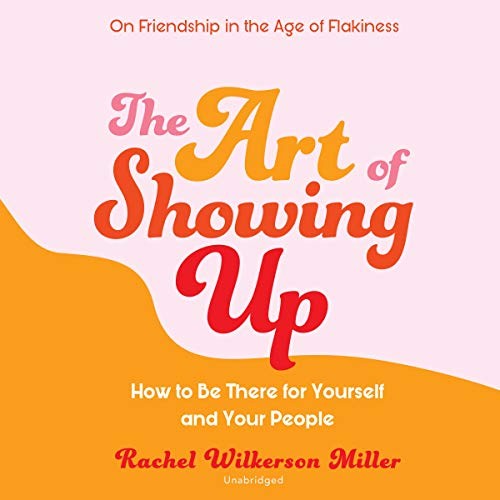 The Art of Showing Up (AudiobookFormat, 2020, Blackstone Publishing, Blackstone Pub)
