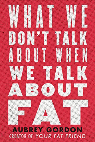 What We Don't Talk About When We Talk About Fat (Paperback, 2021, Beacon Press)