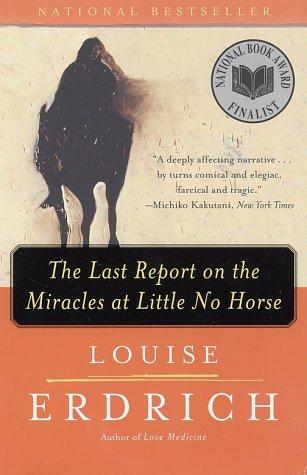 The Last Report on the Miracles at Little No Horse (Paperback, 2002, Harper Perennial)