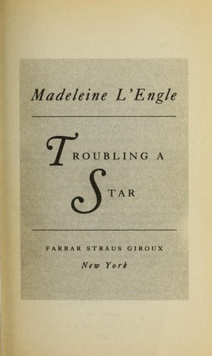 Madeleine L'Engle: Troubling a Star (1995, Bantam Doubleday Dell Publishing Group)