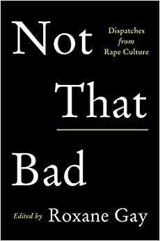 Roxane Gay: Not That Bad (2018, HarperCollins Publishers)