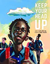 Keep Your Head Up (2021, Simon & Schuster Books For Young Readers)
