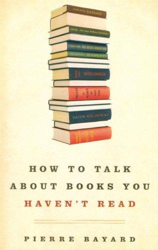 Pierre Bayard: How to Talk about Books You Haven't Read (AudiobookFormat, 2008, Blackstone Audio Inc.)