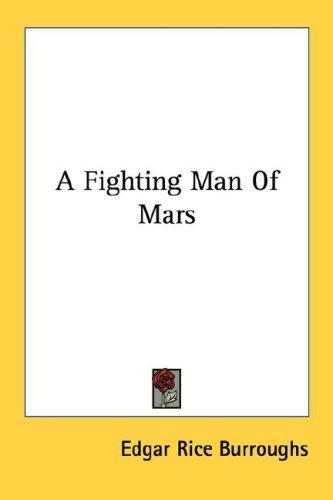A Fighting Man Of Mars (Paperback, 2007, Kessinger Publishing, LLC)