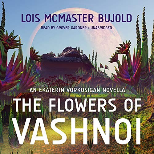 The Flowers of Vashnoi : An Ekaterin Vorkosigan Novella (AudiobookFormat, 2018, Blackstone Audio)