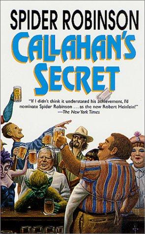 Spider Robinson: Callahan's Secret (Callahan's Crosstime Saloon Series) (Paperback, 2002, Tor Science Fiction)