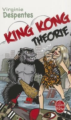 King Kong Théorie (French language, 2007, Livre de Poche)