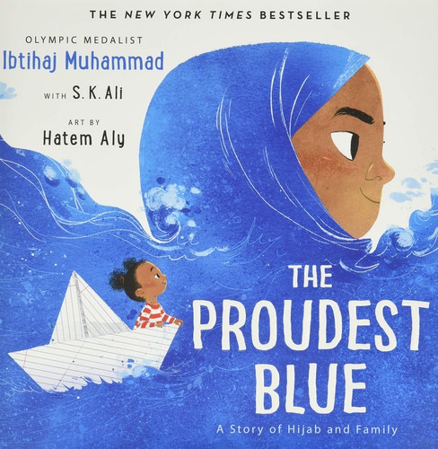 Ibtihaj Muhammad, S. K. Ali, Hatem Aly: The Proudest Blue (Hardcover, 2019, Little Brown and Company)