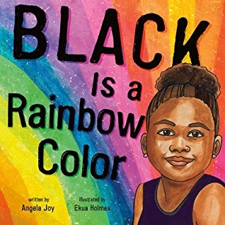 Angela Joy: Black Is a Rainbow Color (2020, Roaring Brook Press)