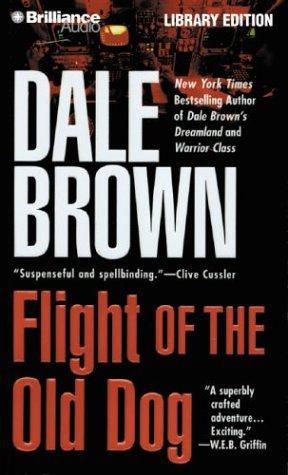 Dale Brown: Flight of the Old Dog (AudiobookFormat, 2003, Brilliance Audio Lib Ed)