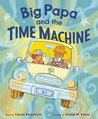 Daniel Bernstrom, Shane W. Evans: Big Papa and the Time Machine (2020, HarperCollins)