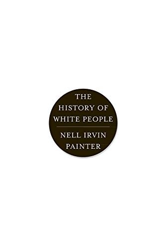 Nell Irvin Painter: The history of white people (2011)