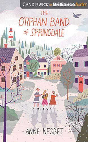 Anne Nesbet, Kate Rudd: The Orphan Band of Springdale (AudiobookFormat, 2018, Candlewick on Brilliance Audio)